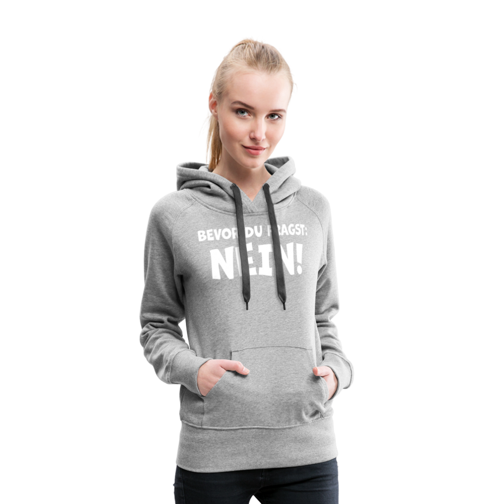Bevor du fragst: NEIN! - Frauen Hoodie - Grau meliert