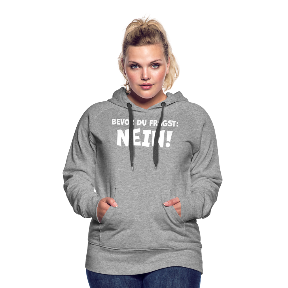 Bevor du fragst: NEIN! - Frauen Hoodie - Grau meliert