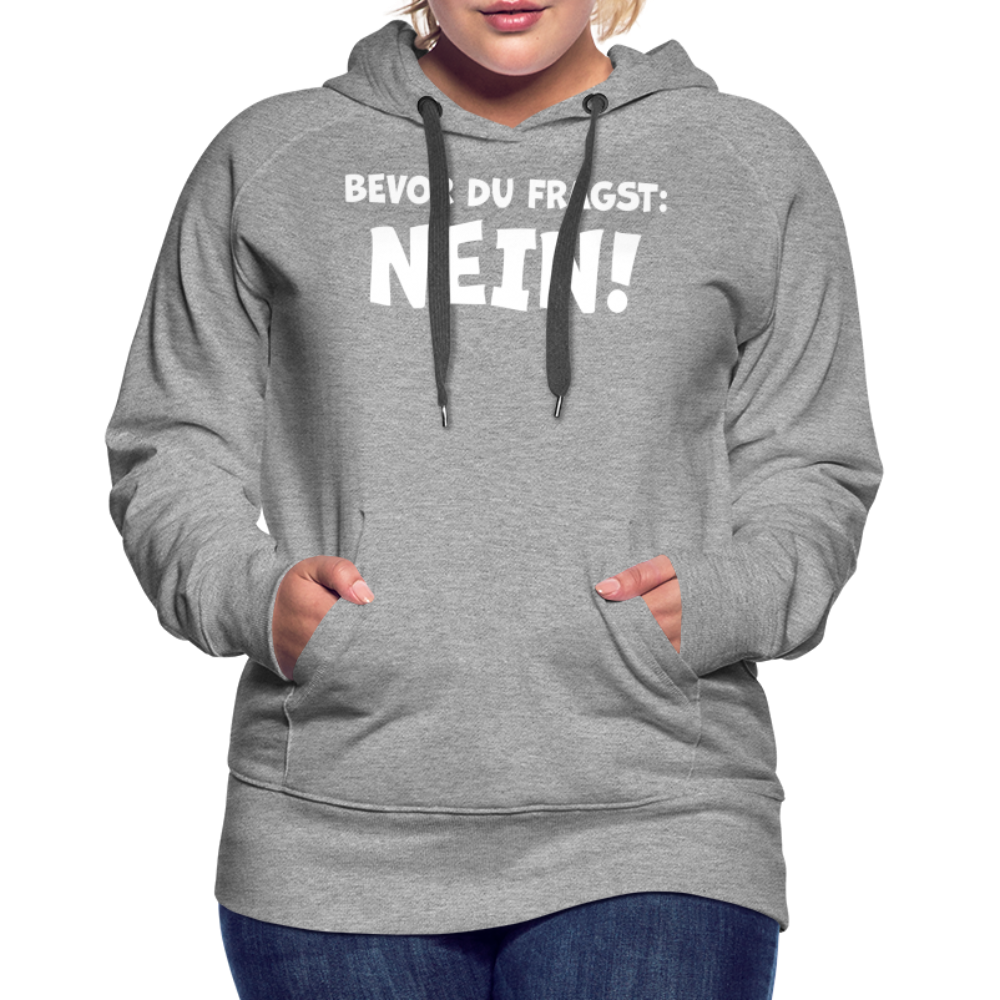 Bevor du fragst: NEIN! - Frauen Hoodie - Grau meliert