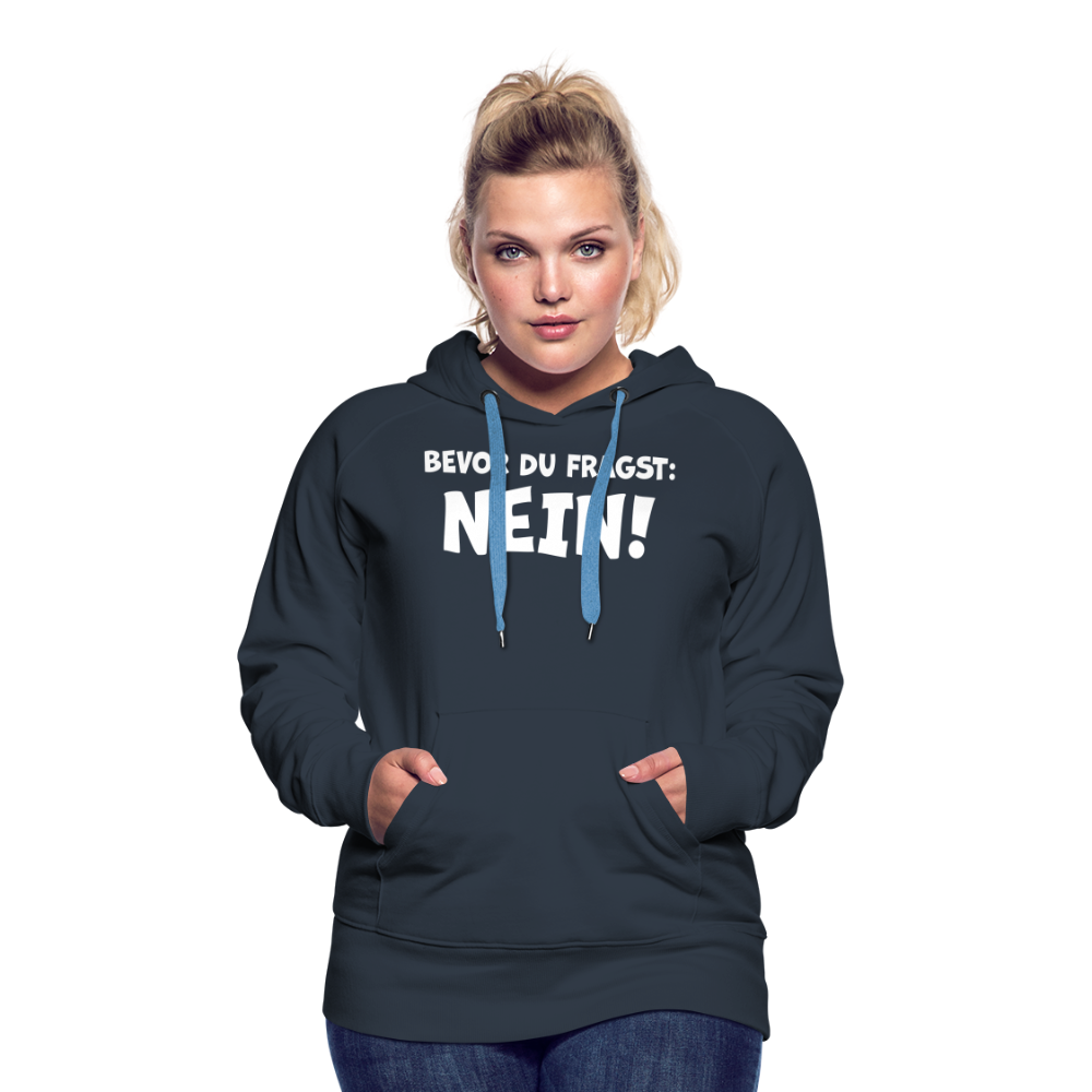 Bevor du fragst: NEIN! - Frauen Hoodie - Navy