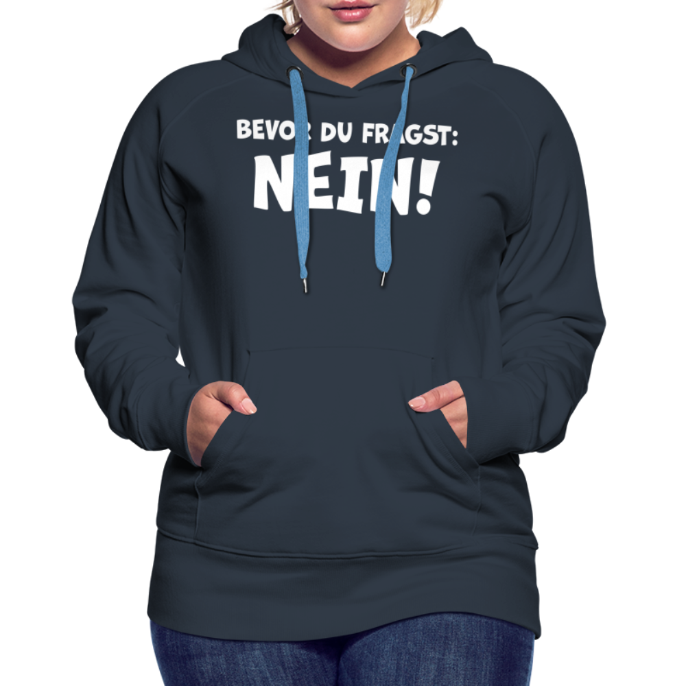 Bevor du fragst: NEIN! - Frauen Hoodie - Navy