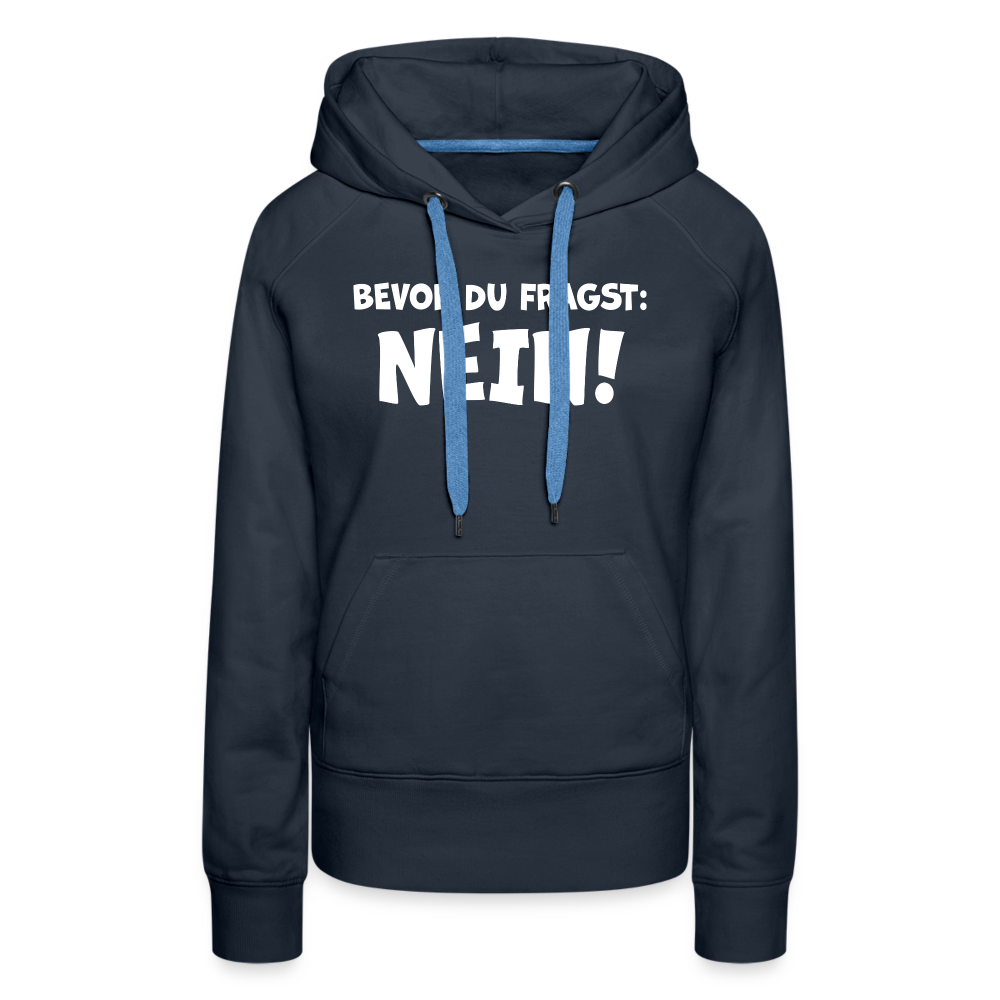 Bevor du fragst: NEIN! - Frauen Hoodie - Navy