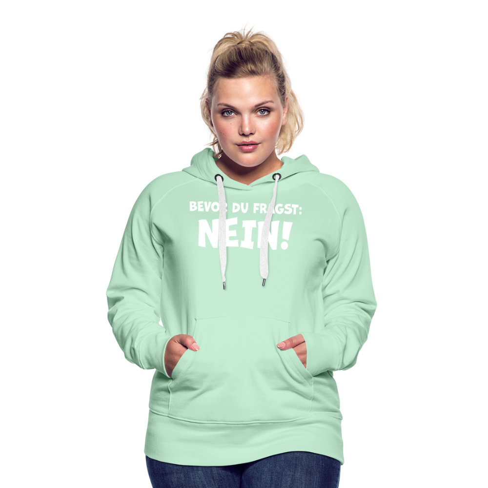 Bevor du fragst: NEIN! - Frauen Hoodie - helles Mintgrün