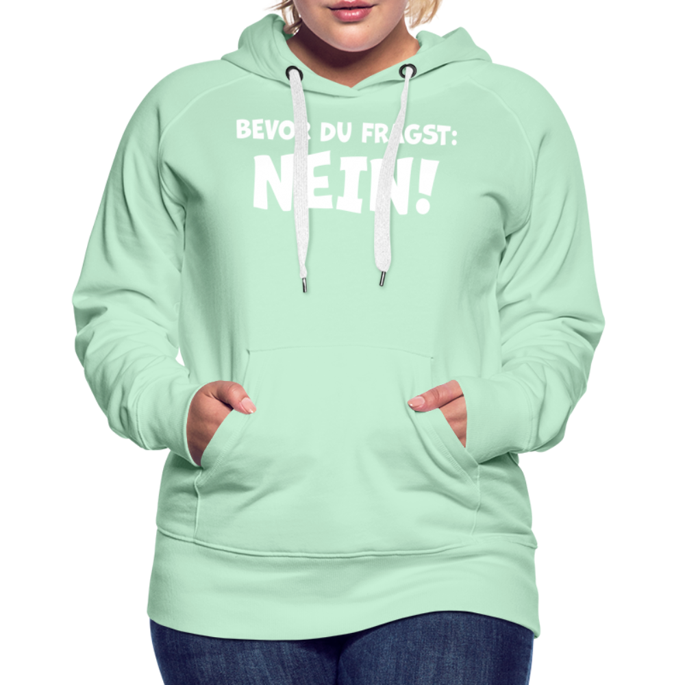 Bevor du fragst: NEIN! - Frauen Hoodie - helles Mintgrün