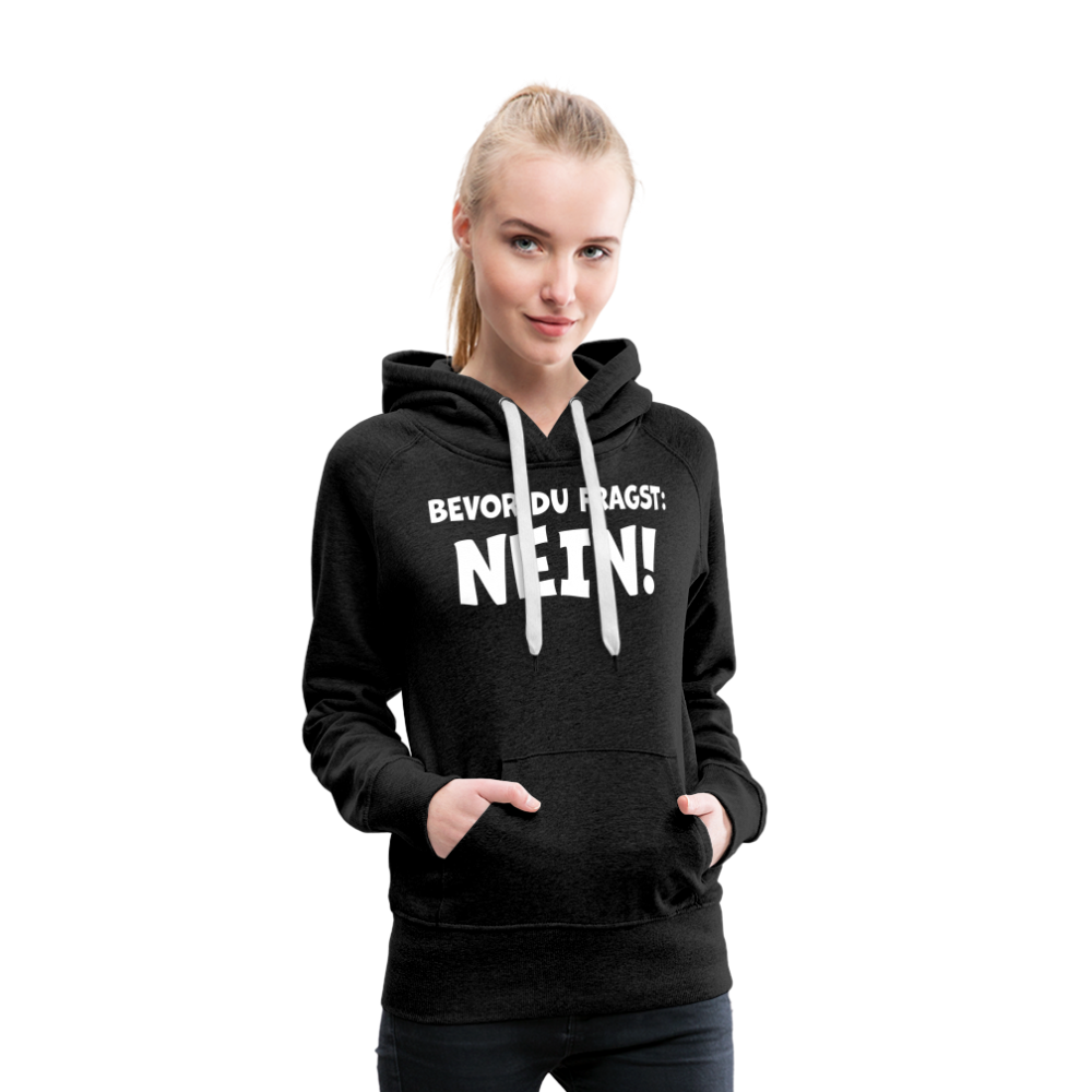 Bevor du fragst: NEIN! - Frauen Hoodie - Anthrazit