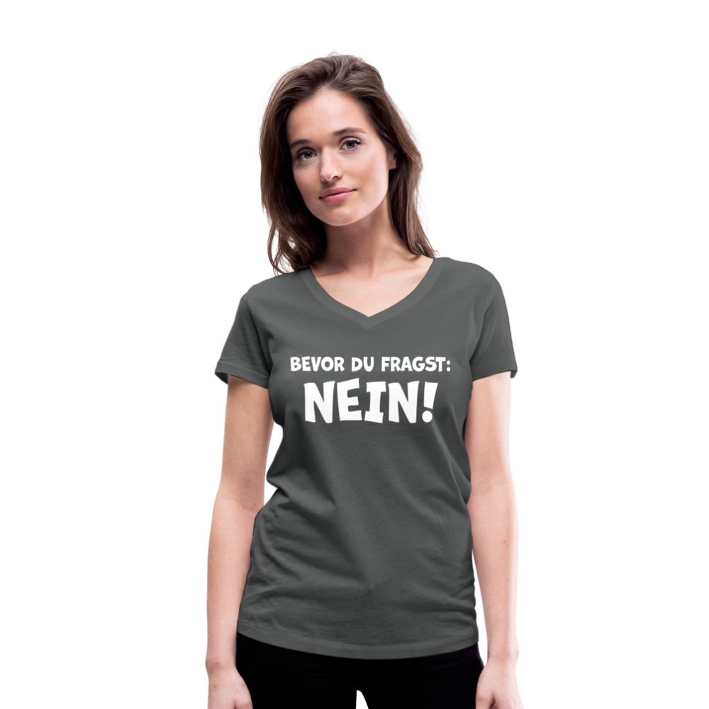 Bevor du fragst: NEIN! - Frauen T-Shirt mit V-Ausschnitt aus 100% Bio-Baumwolle - Anthrazit