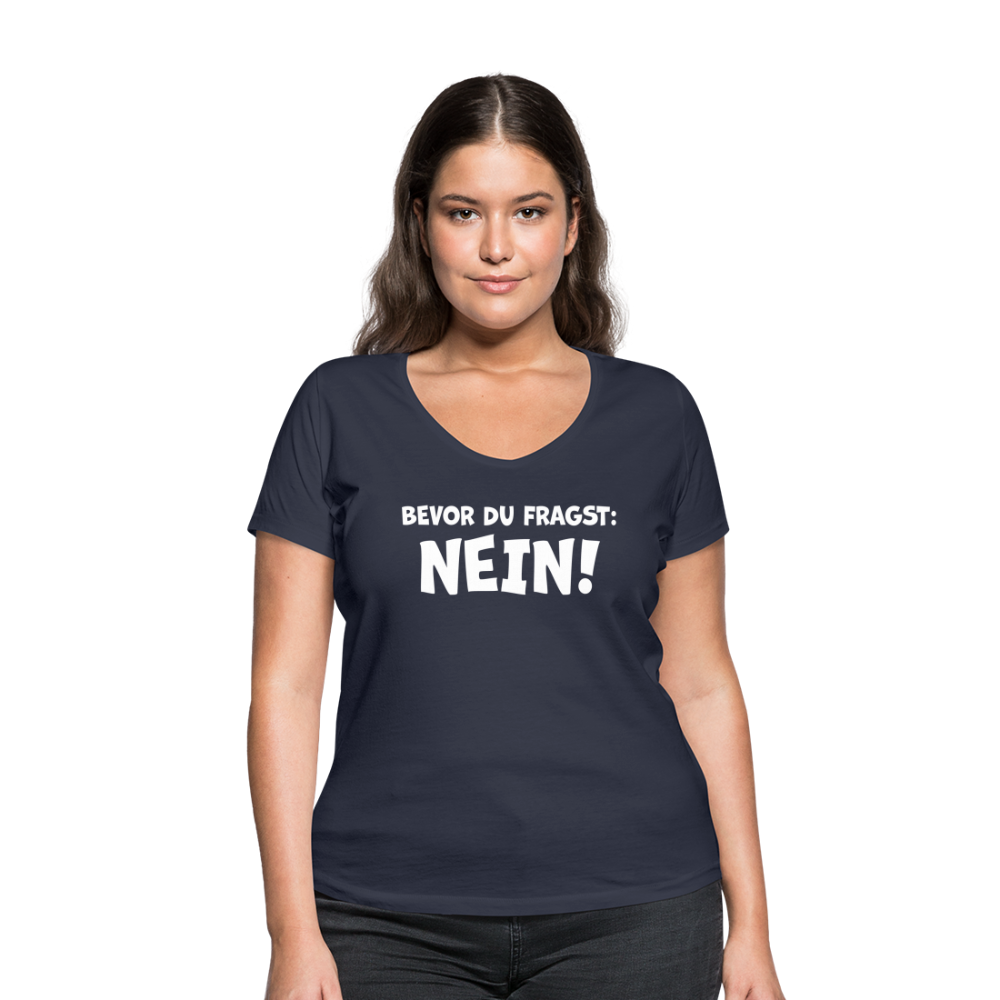 Bevor du fragst: NEIN! - Frauen T-Shirt mit V-Ausschnitt aus 100% Bio-Baumwolle - Navy