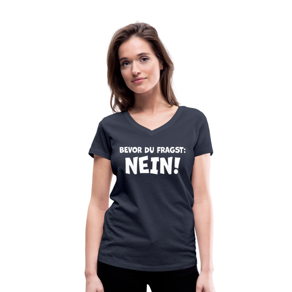 Bevor du fragst: NEIN! - Frauen T-Shirt mit V-Ausschnitt aus 100% Bio-Baumwolle - Navy