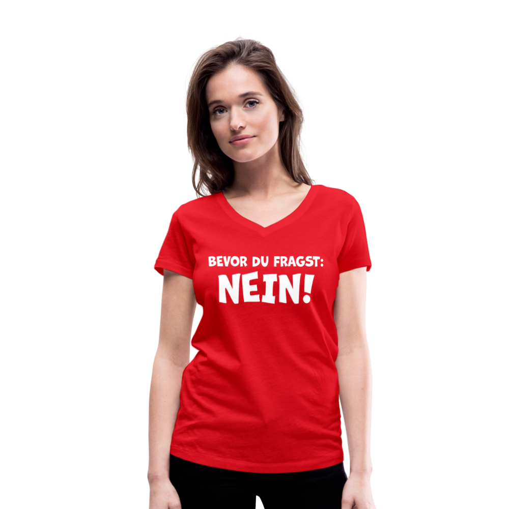 Bevor du fragst: NEIN! - Frauen T-Shirt mit V-Ausschnitt aus 100% Bio-Baumwolle - Rot
