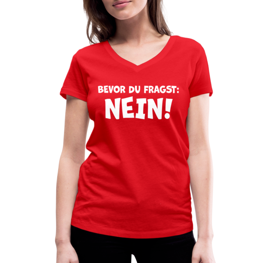Bevor du fragst: NEIN! - Frauen T-Shirt mit V-Ausschnitt aus 100% Bio-Baumwolle - Rot
