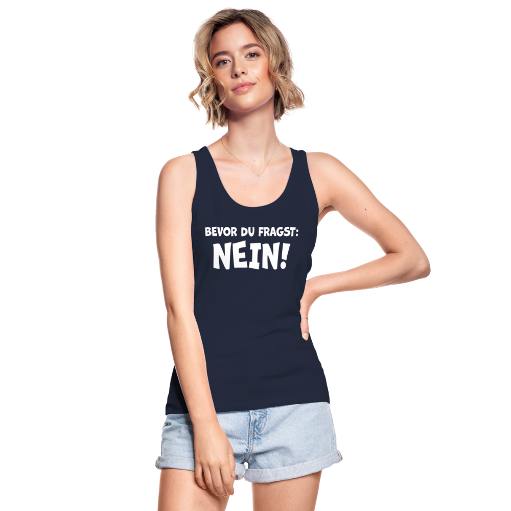 Bevor du fragst: NEIN! - Frauen Tank Top aus 100% Bio-Baumwolle - Navy