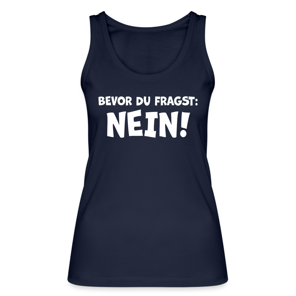 Bevor du fragst: NEIN! - Frauen Tank Top aus 100% Bio-Baumwolle - Navy
