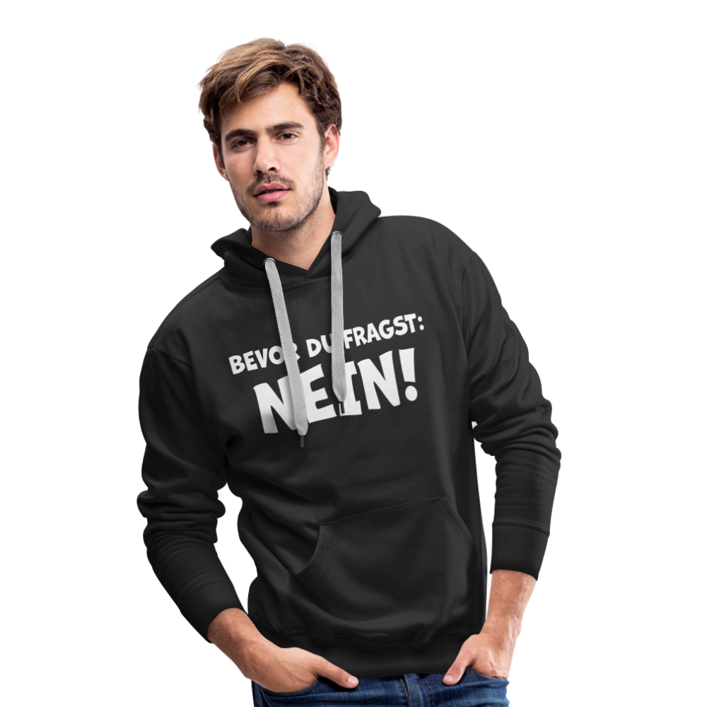 Bevor du fragst: NEIN! - Männer Hoodie - Schwarz