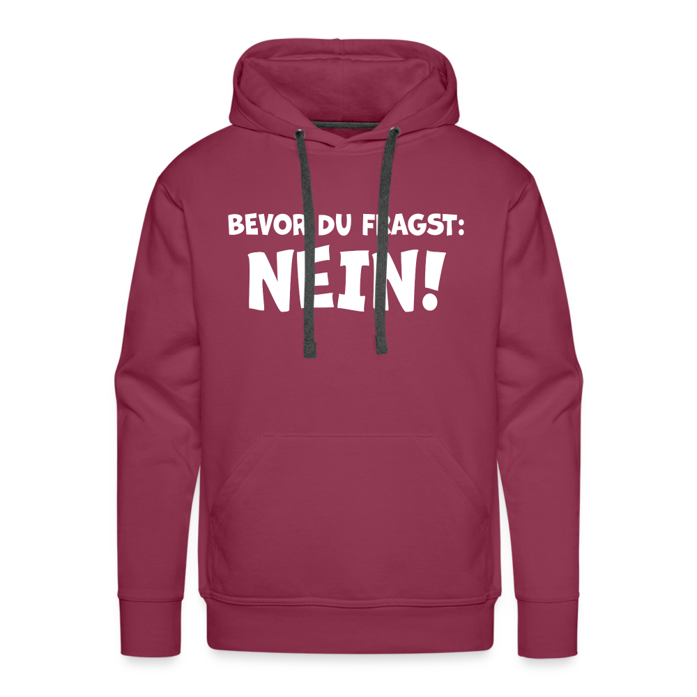 Bevor du fragst: NEIN! - Männer Hoodie - Bordeaux