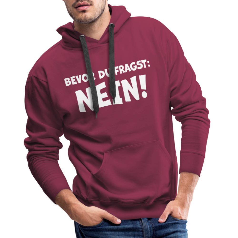 Bevor du fragst: NEIN! - Männer Hoodie - Bordeaux