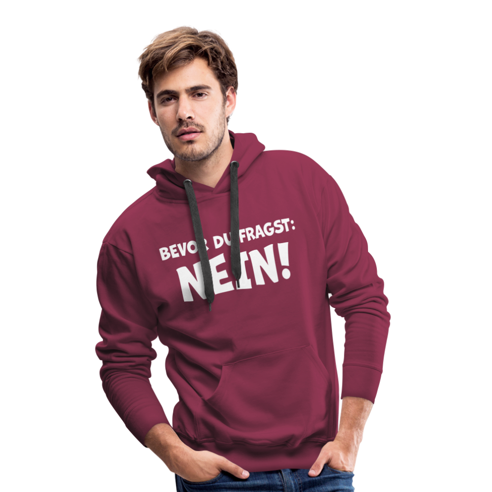 Bevor du fragst: NEIN! - Männer Hoodie - Bordeaux