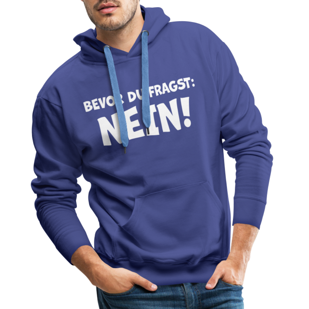 Bevor du fragst: NEIN! - Männer Hoodie - Königsblau