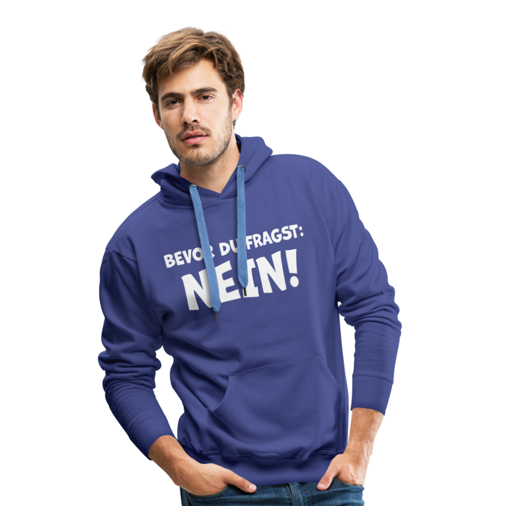 Bevor du fragst: NEIN! - Männer Hoodie - Königsblau