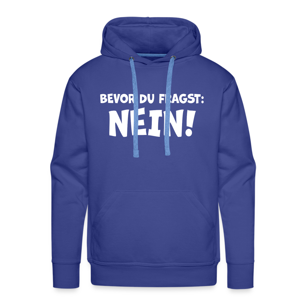 Bevor du fragst: NEIN! - Männer Hoodie - Königsblau