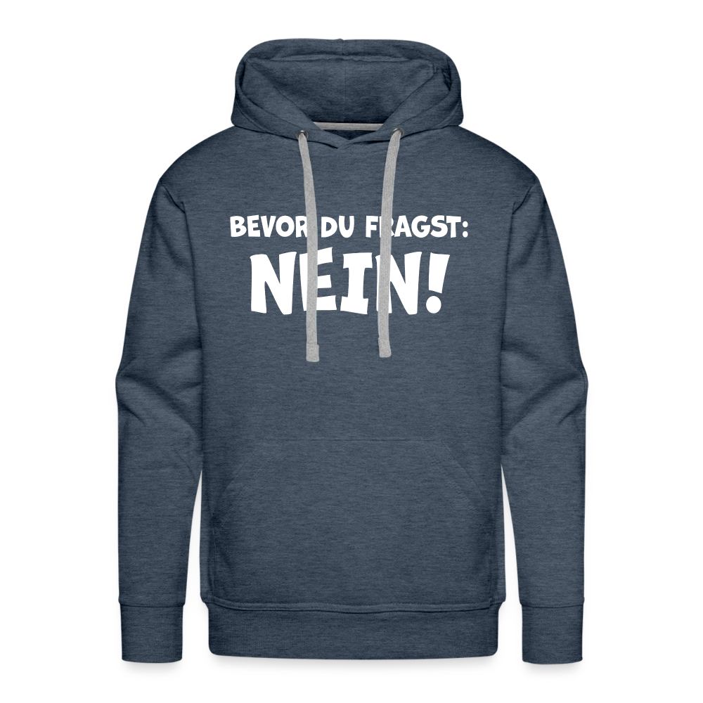 Bevor du fragst: NEIN! - Männer Hoodie - Jeansblau