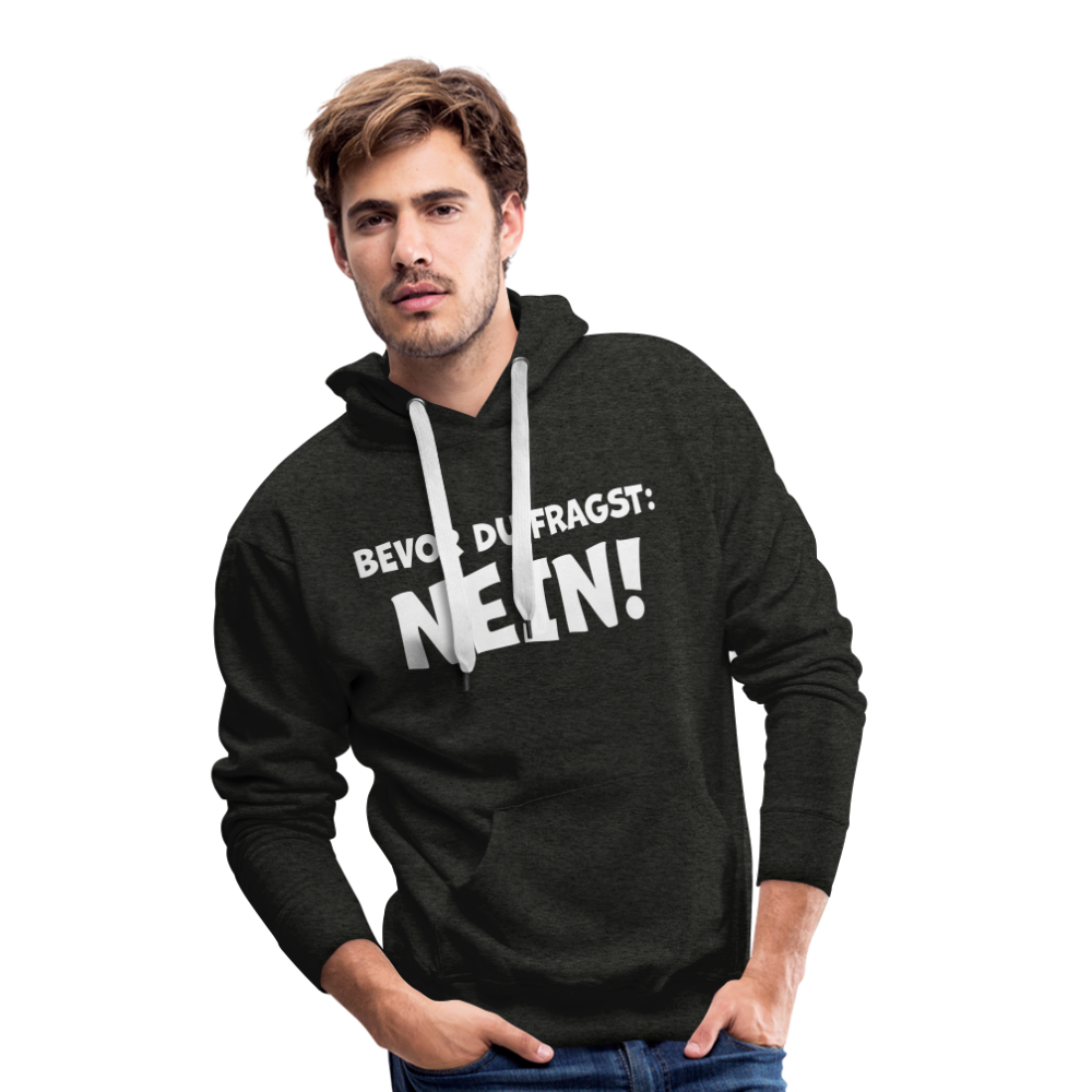 Bevor du fragst: NEIN! - Männer Hoodie - Anthrazit