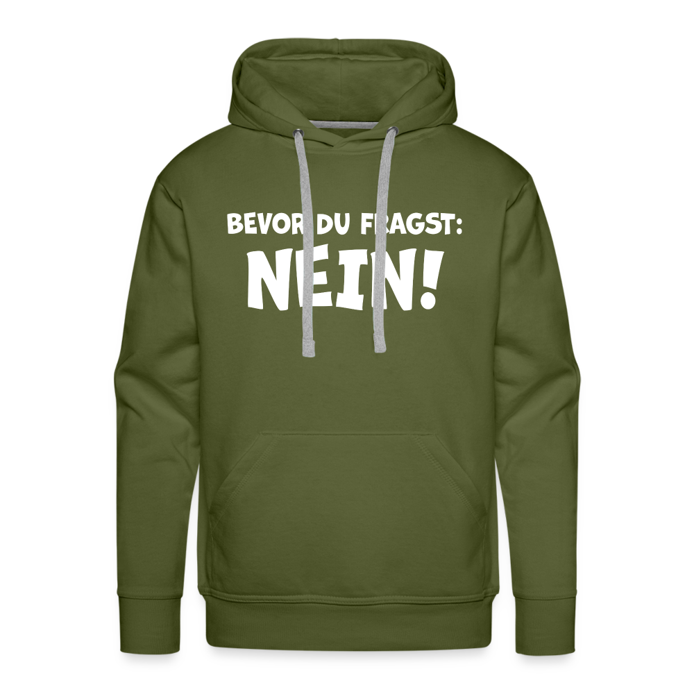 Bevor du fragst: NEIN! - Männer Hoodie - Olivgrün