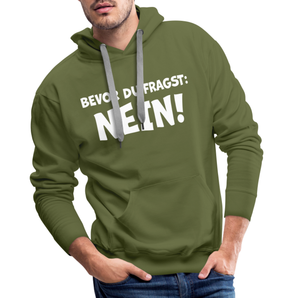 Bevor du fragst: NEIN! - Männer Hoodie - Olivgrün