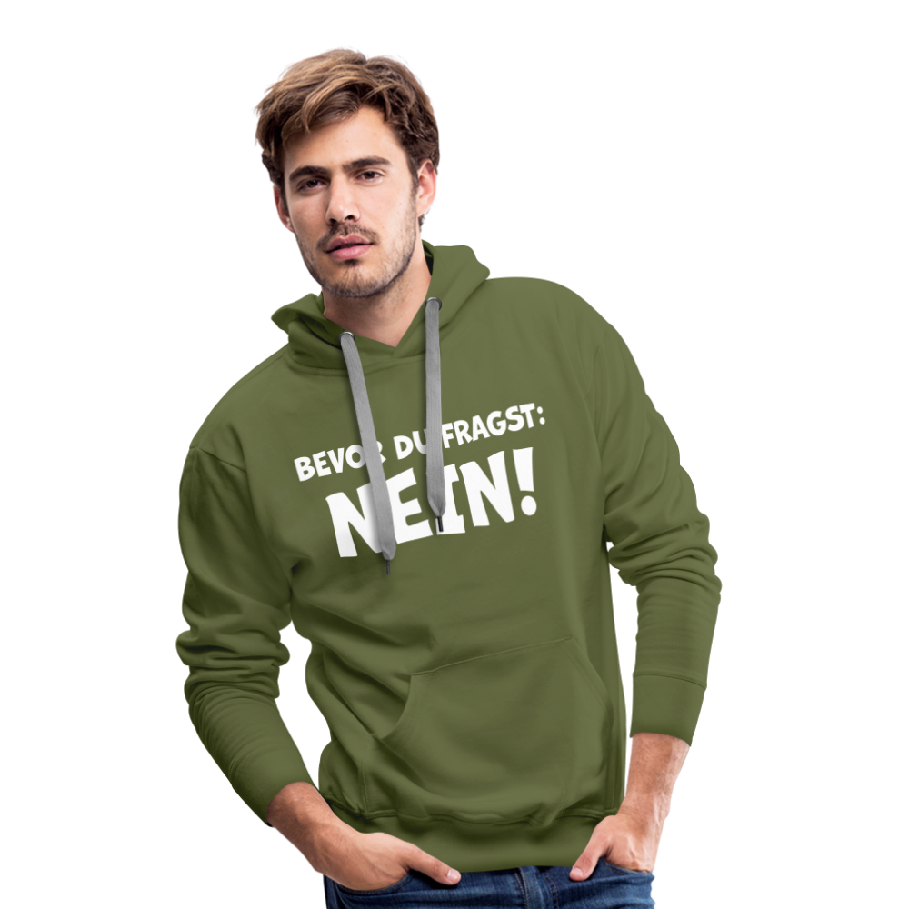 Bevor du fragst: NEIN! - Männer Hoodie - Olivgrün
