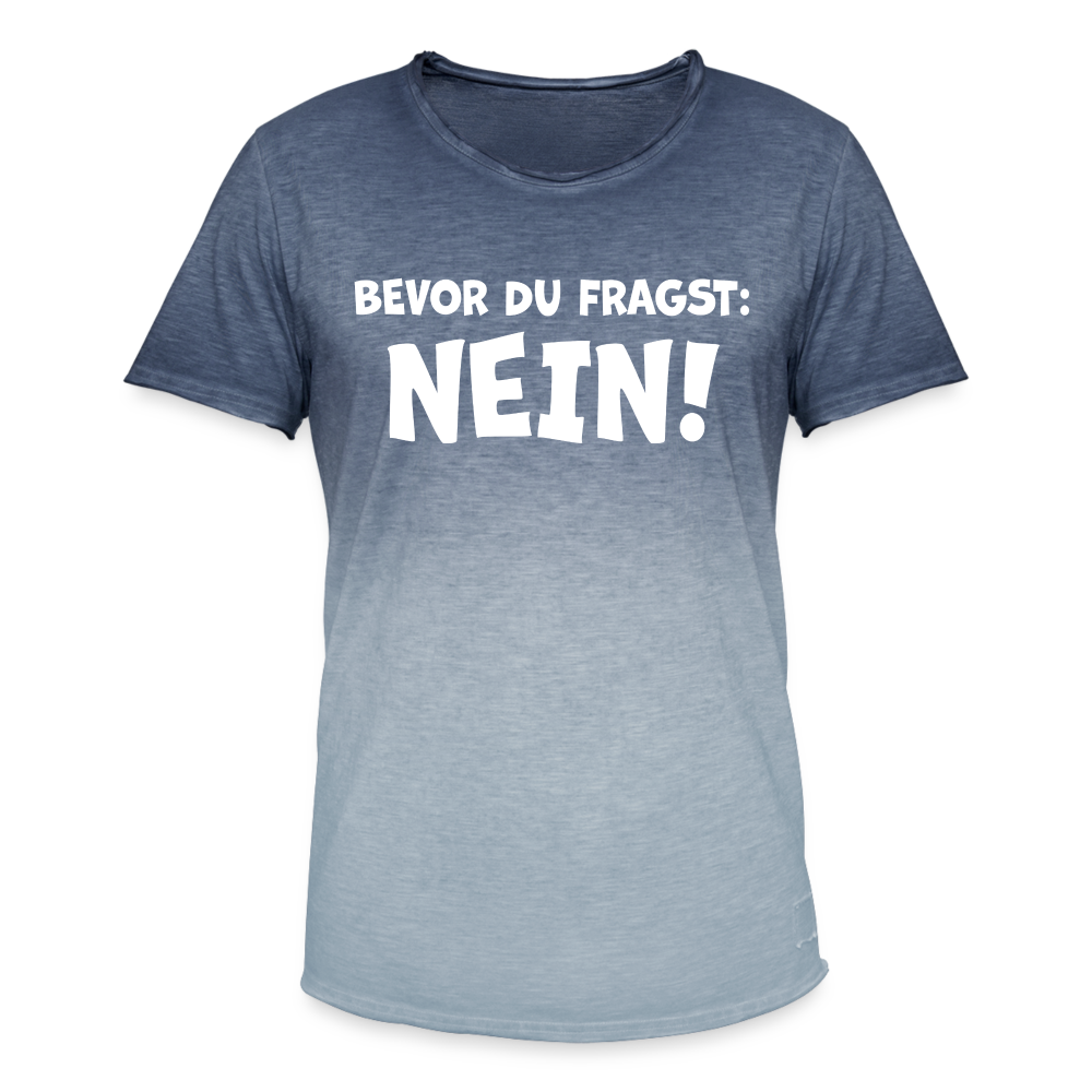 Bevor du fragst: NEIN! - Männer T-Shirt mit Farbverlauf - Dip Dye Blau