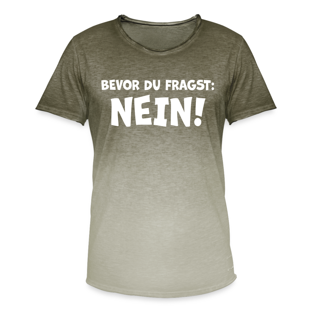 Bevor du fragst: NEIN! - Männer T-Shirt mit Farbverlauf - Dip Dye Khaki