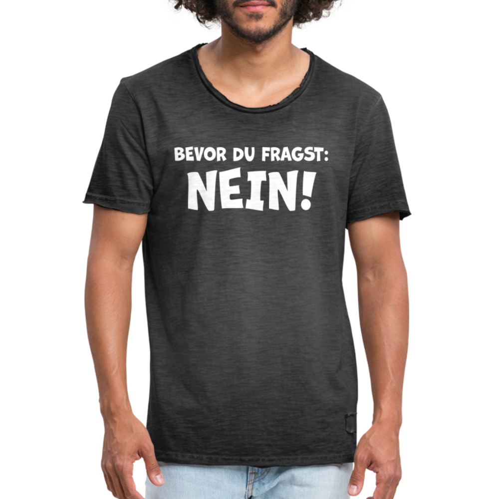 Bevor du fragst: NEIN! - Männer Vintage T-Shirt - Vintage Schwarz