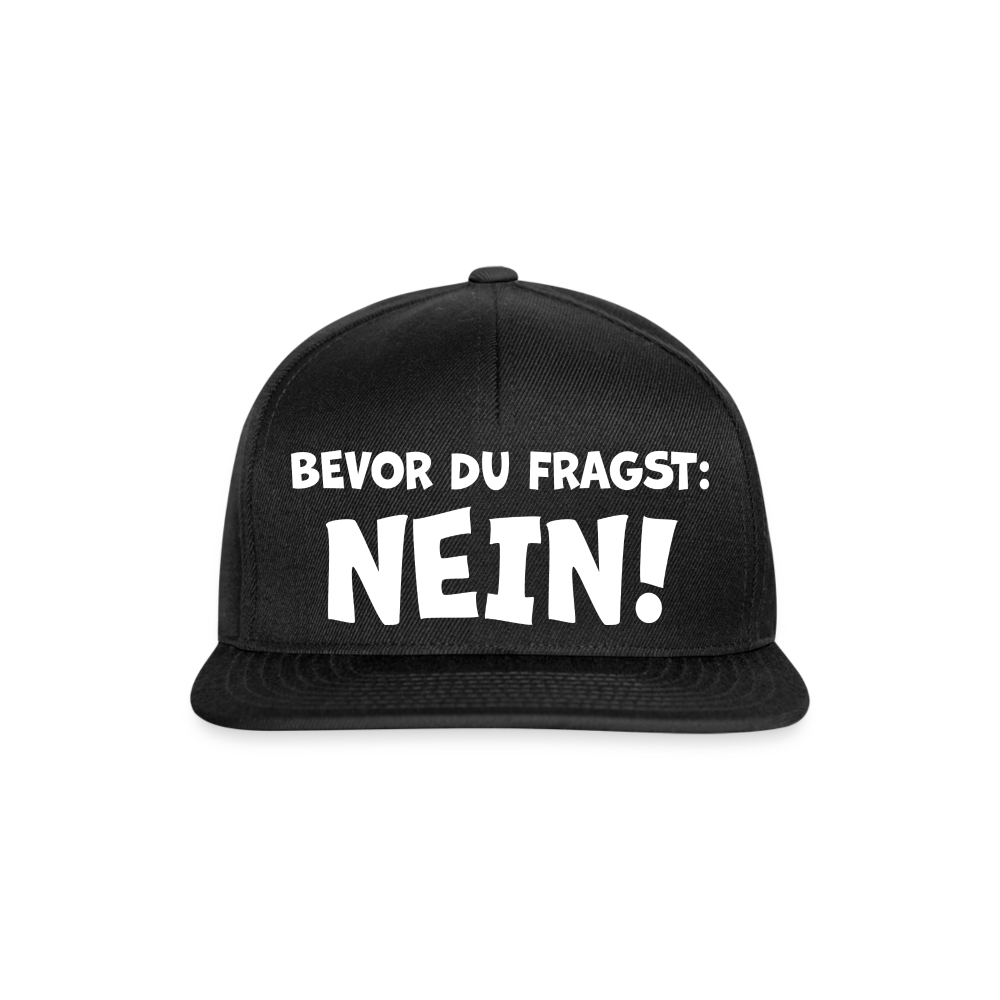 Bevor du fragst: NEIN! - Snapback Cap - Schwarz/Schwarz