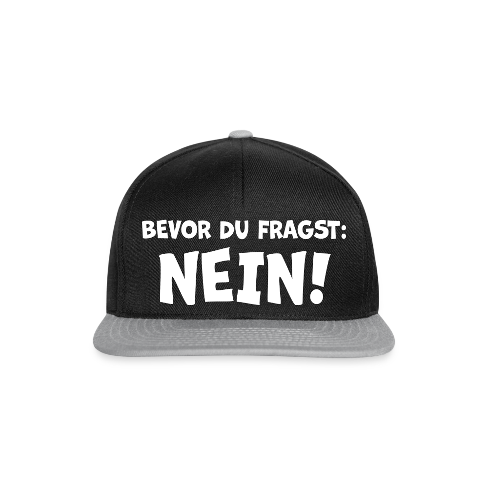 Bevor du fragst: NEIN! - Snapback Cap - Schwarz/Grau