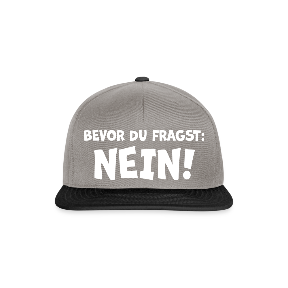 Bevor du fragst: NEIN! - Snapback Cap - Graphit/Schwarz