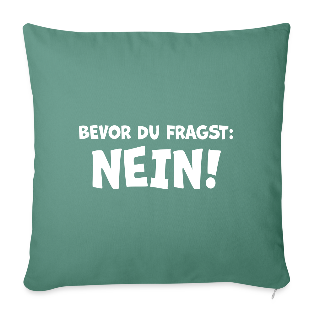 Bevor du fragst: NEIN! - Sofakissen mit Füllung 44 x 44 cm - Tanngrün