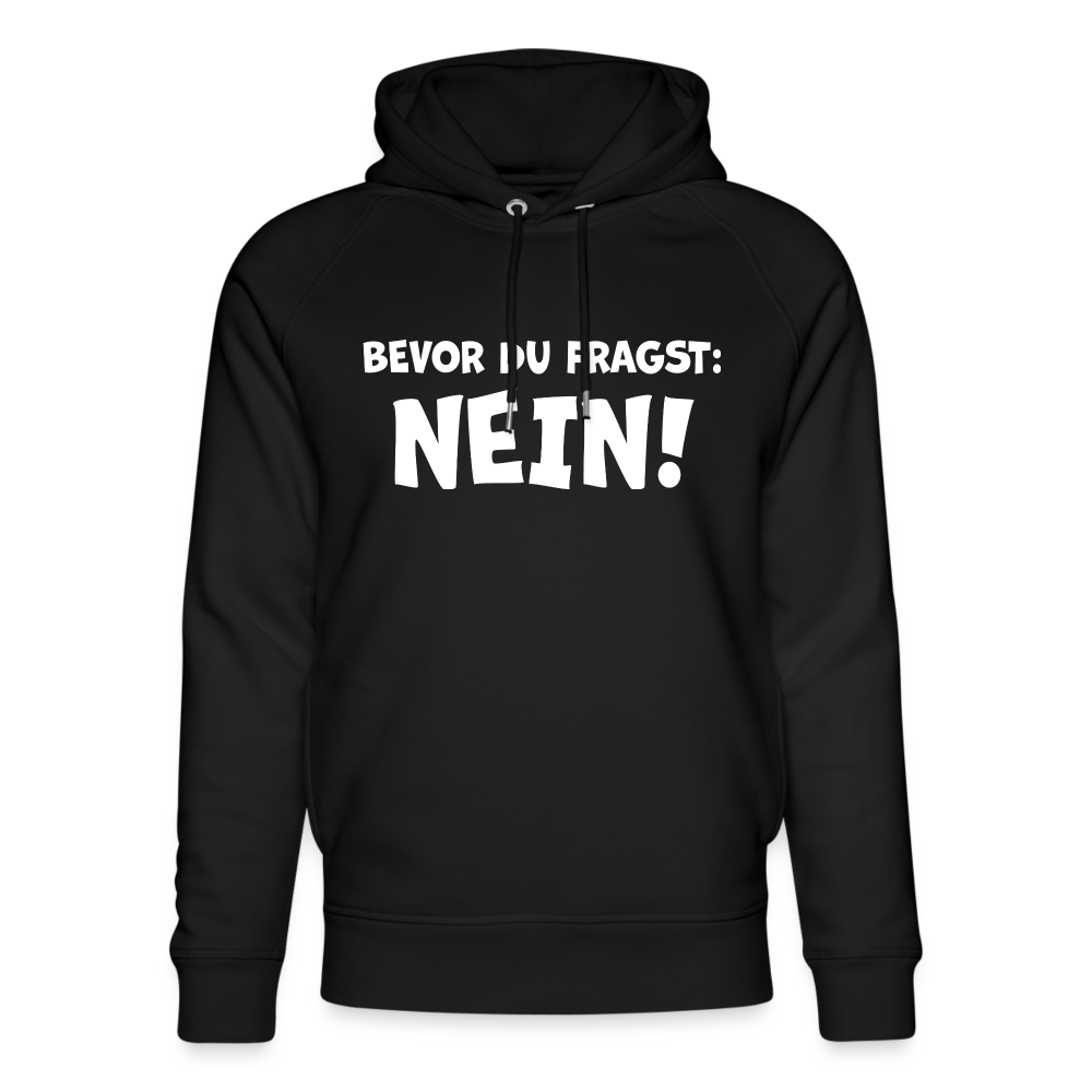 Bevor du fragst: NEIN! - Unisex Bio-Hoodie - Schwarz