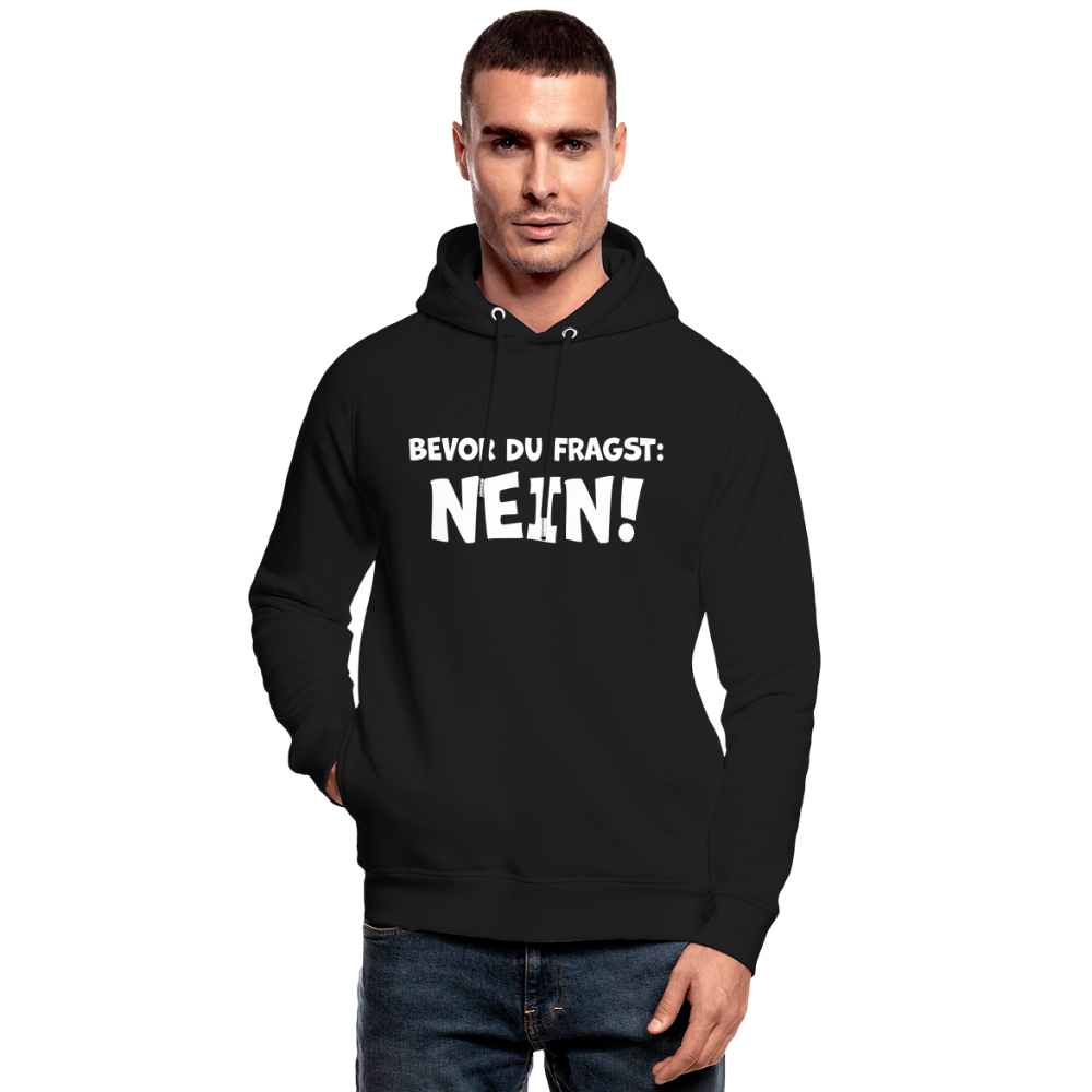 Bevor du fragst: NEIN! - Unisex Bio-Hoodie - Schwarz