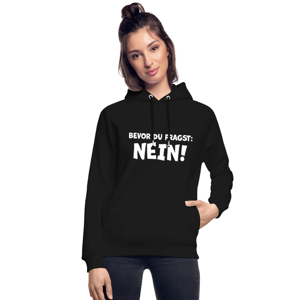 Bevor du fragst: NEIN! - Unisex Bio-Hoodie - Schwarz