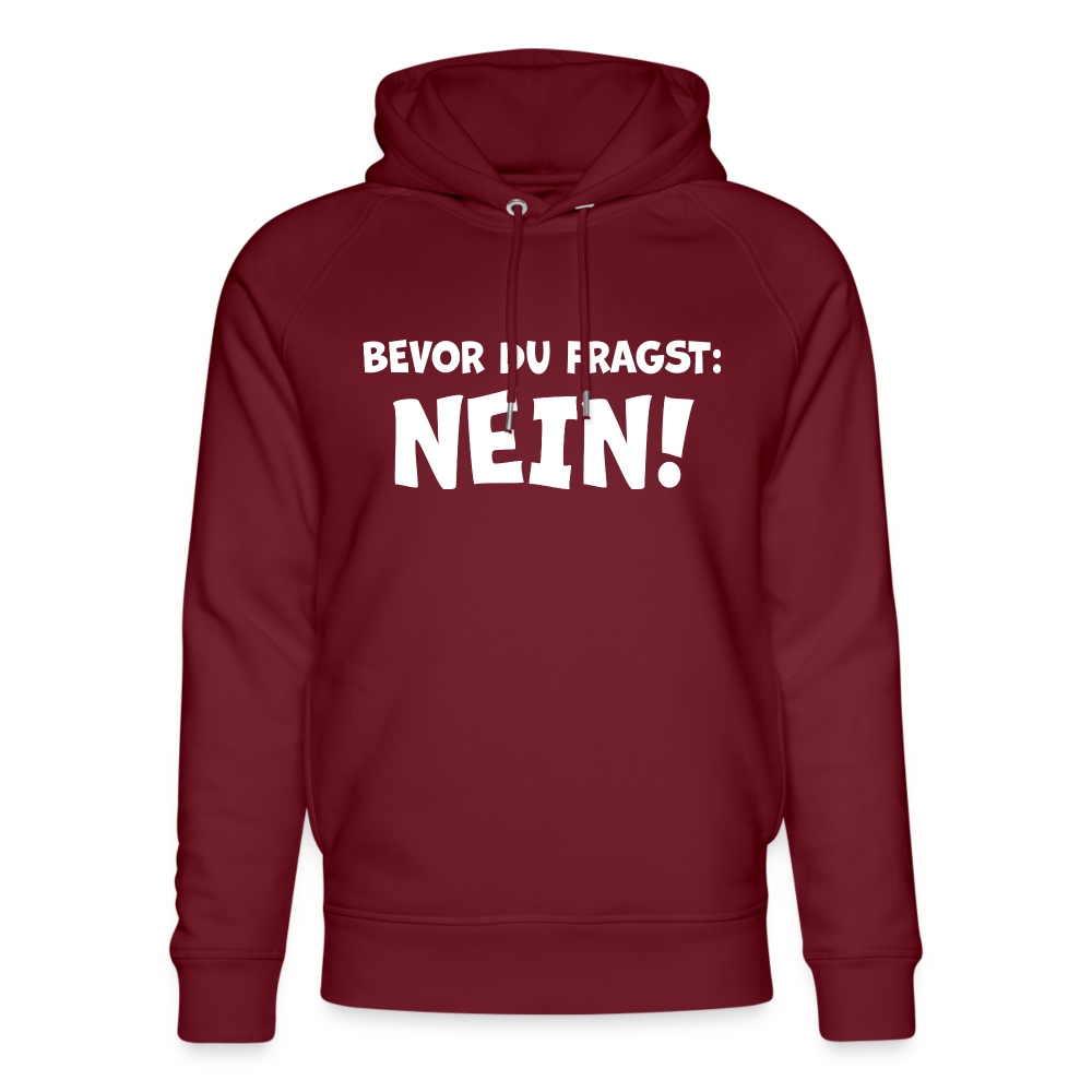 Bevor du fragst: NEIN! - Unisex Bio-Hoodie - Burgunderrot