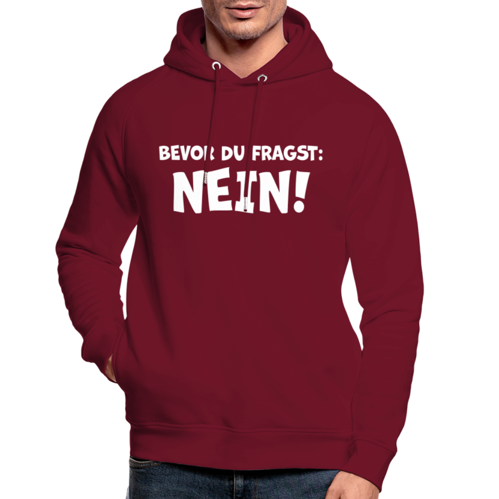 Bevor du fragst: NEIN! - Unisex Bio-Hoodie - Burgunderrot