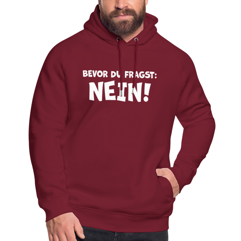 Bevor du fragst: NEIN! - Unisex Bio-Hoodie - Burgunderrot