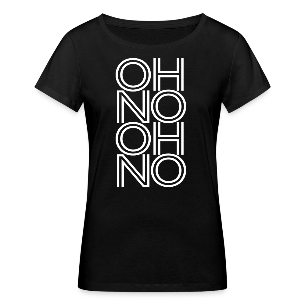 OH NO - Frauen T-Shirt aus 100% Bio-Baumwolle - Schwarz