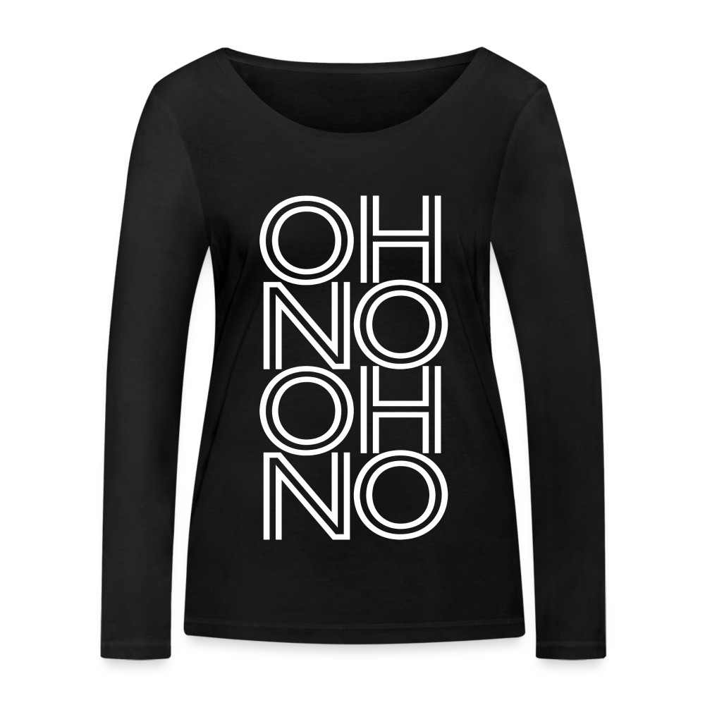 OH NO - Frauen Langarmshirt aus 100% Bio-Baumwolle - Schwarz