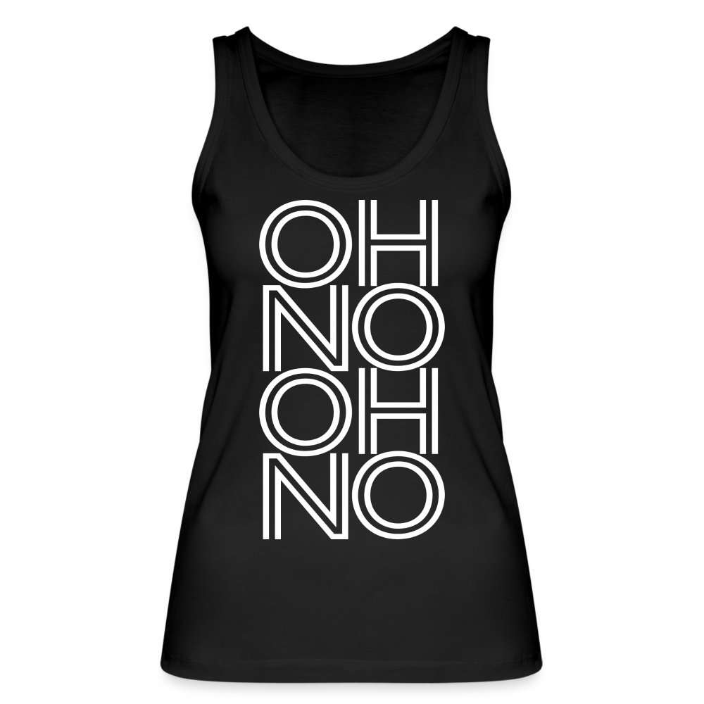 OH NO - Frauen Tank Top aus 100% Bio-Baumwolle - Schwarz