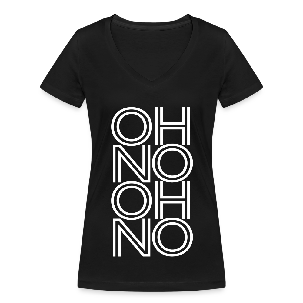 OH NO - Frauen T-Shirt mit V-Ausschnitt aus 100% Bio-Baumwolle - Schwarz