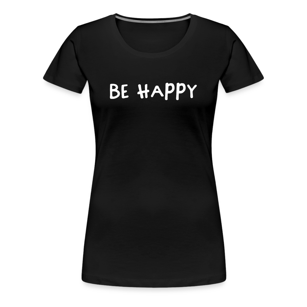 Be Happy - Frauen T-Shirt - Schwarz