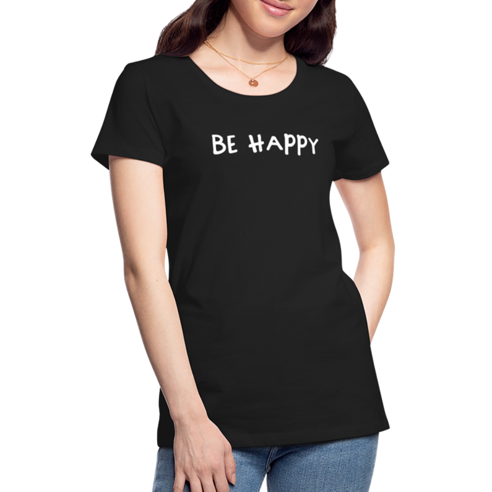 Be Happy - Frauen T-Shirt - Schwarz