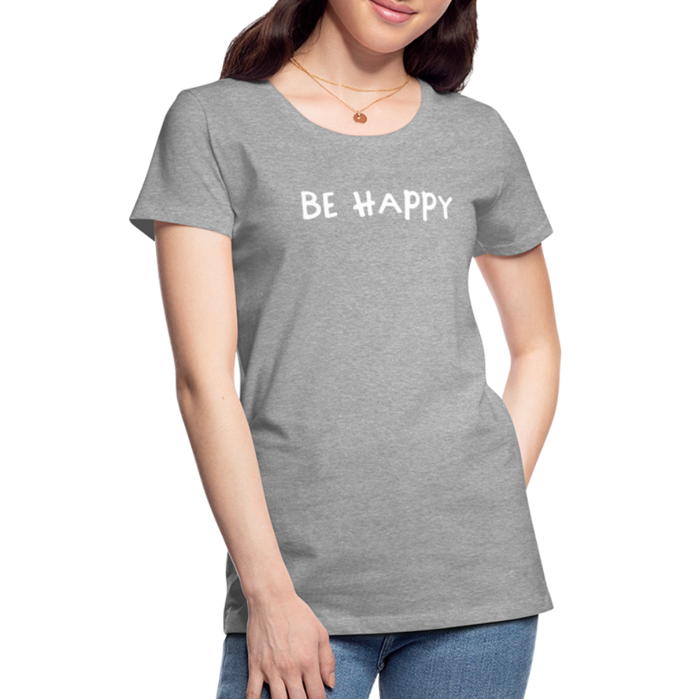 Be Happy - Frauen T-Shirt - Grau meliert