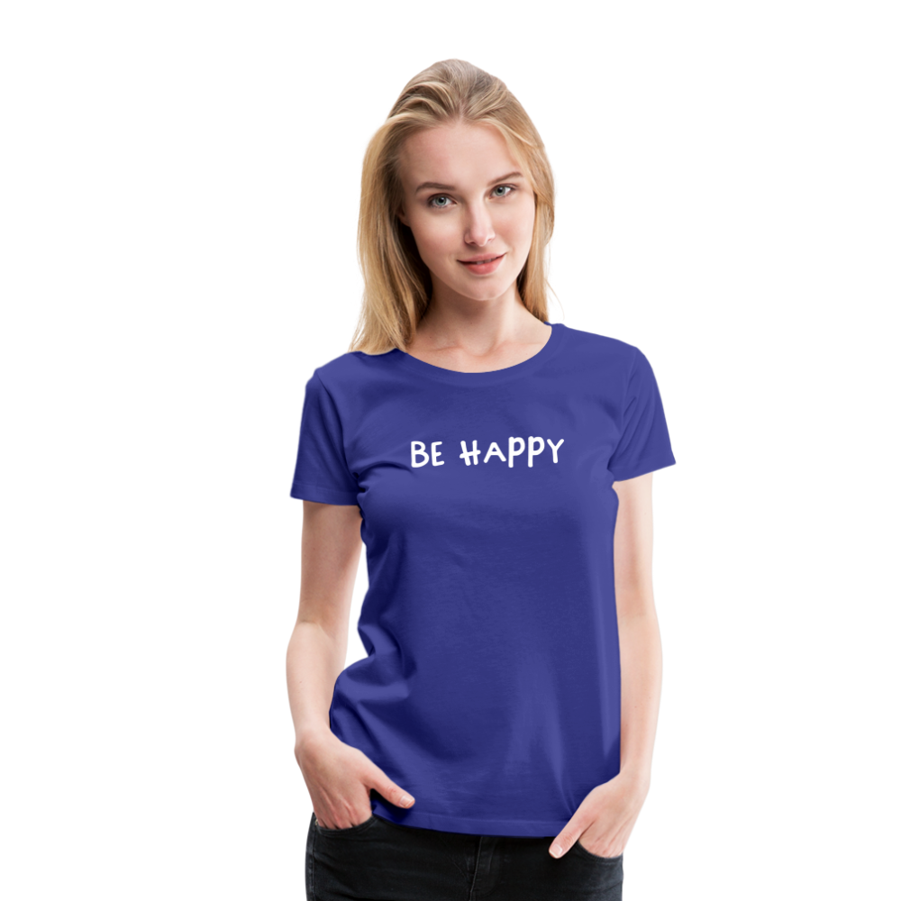 Be Happy - Frauen T-Shirt - Königsblau