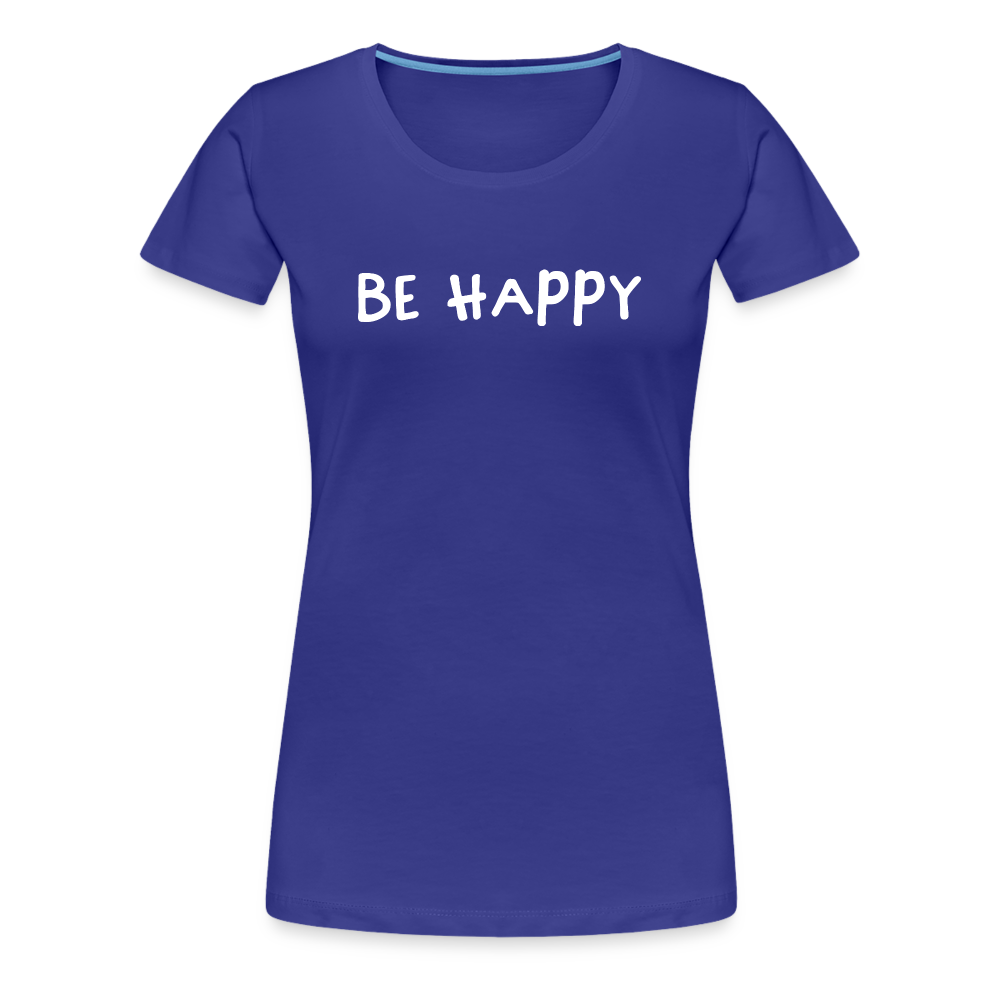 Be Happy - Frauen T-Shirt - Königsblau